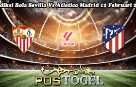 Prediksi Bola Sevilla Vs Atletico Madrid 12 Februari 2024