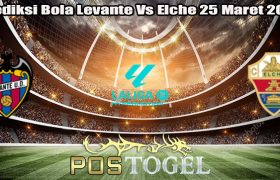 Prediksi Bola Levante Vs Elche 25 Maret 2024