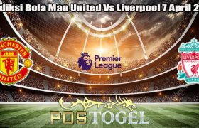 Prediksi Bola Man United Vs Liverpool 7 April 2024