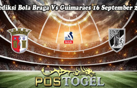 Prediksi Bola Braga Vs Guimaraes 16 September 2024